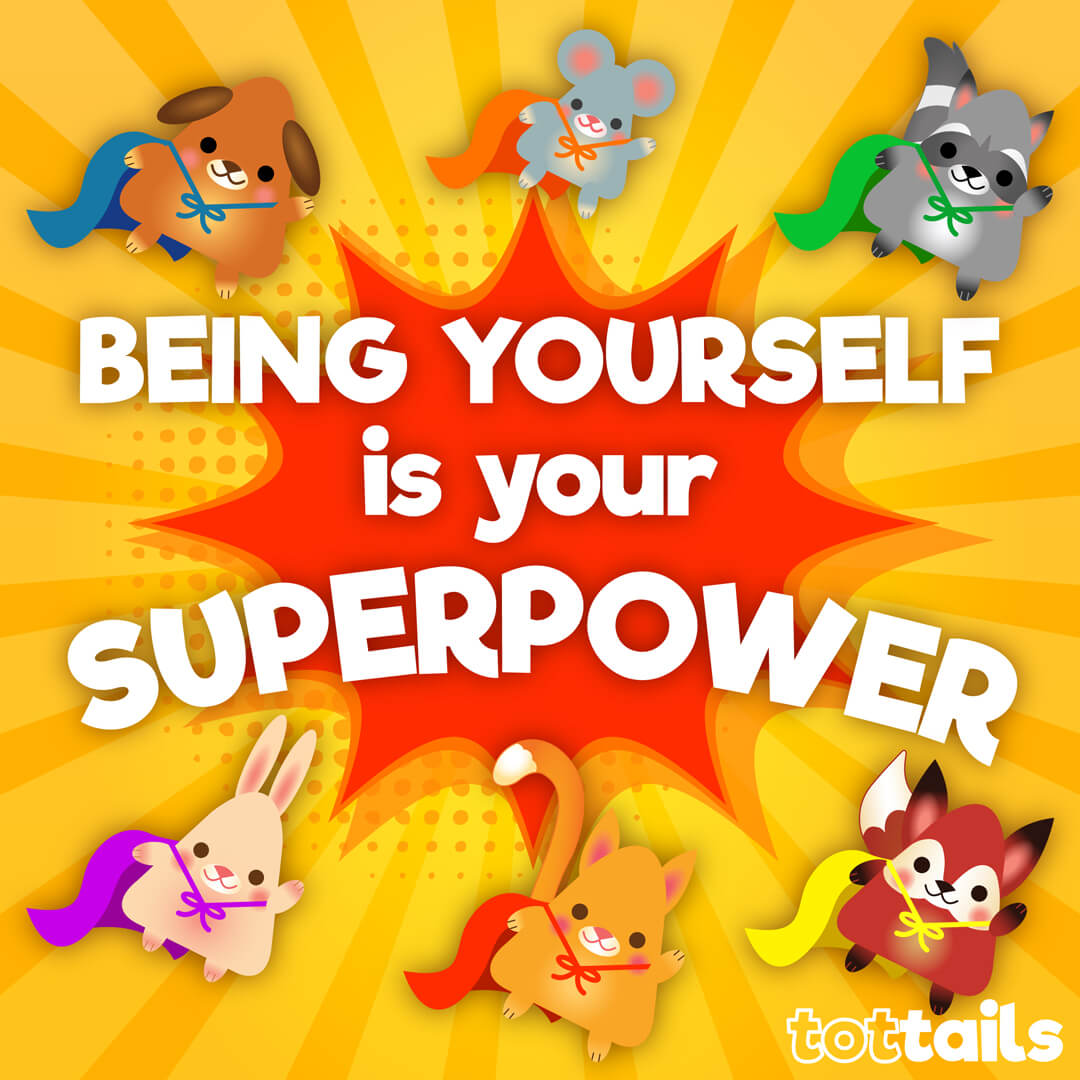 being yourself is your SUPERPOWER – TotTails