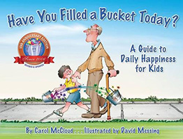 Have You Filled a Bucket Today?:A Guide to Daily Happiness For Kids by Carol McCloud